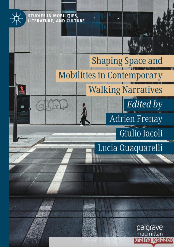 Mobility, Place, and Displacement in French- And Italian-Speaking Literary Studies Adrien Frenay Giulio Iacoli Lucia Quaquarelli 9783031737916