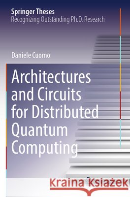 Architectures and Circuits for Distributed Quantum Computing Cuomo, Daniele 9783031738104