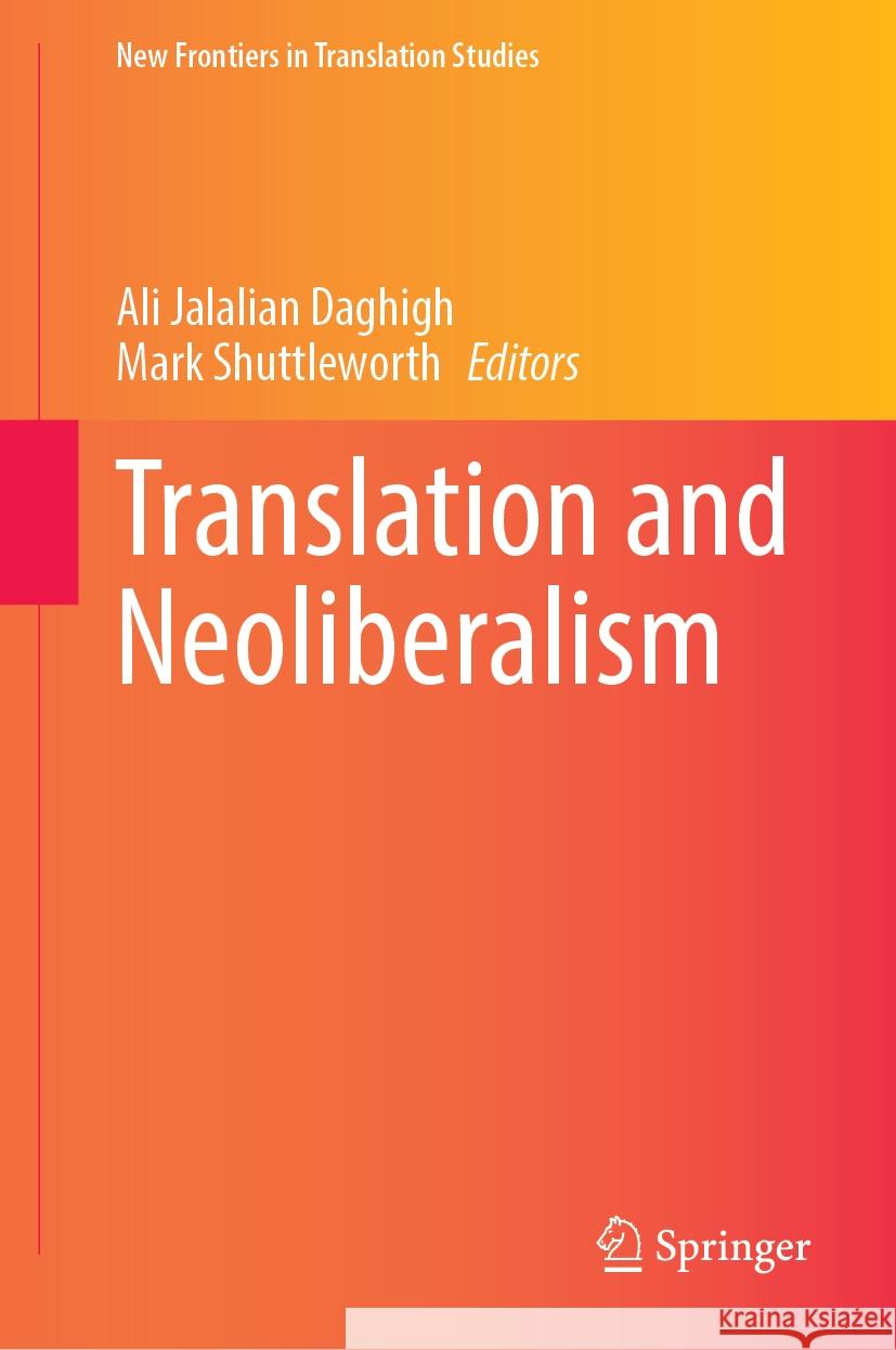 Translation and Neoliberalism Ali Jalalia Mark Shuttleworth 9783031738296 Springer