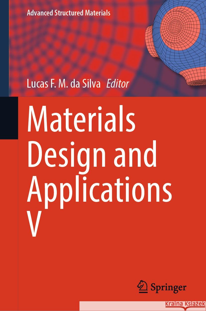 Materials Design and Applications V Lucas F. M. D 9783031739057 Springer