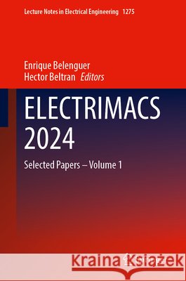 Electrimacs 2024: Selected Papers - Volume 1 Enrique Belenguer Hector Beltran 9783031739200 Springer