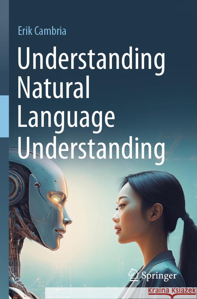 Understanding Natural Language Understanding Cambria, Erik 9783031739767
