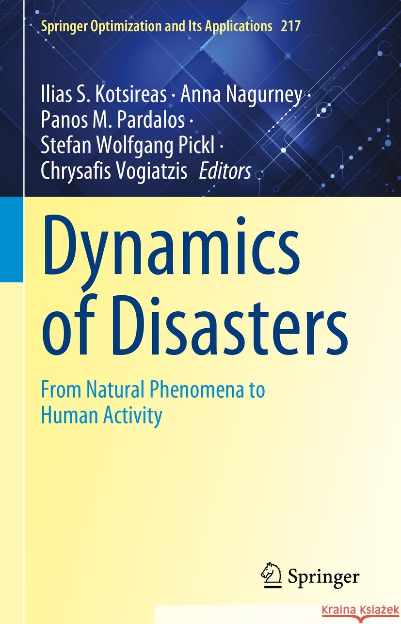 Dynamics of Disasters: From Natural Phenomena to Human Activity Ilias S. Kotsireas Anna Nagurney Panos M. Pardalos 9783031740053 Springer