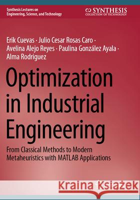 Optimization in Industrial Engineering Cuevas, Erik, Rosas Caro, Julio Cesar, Alejo Reyes, Avelina 9783031740299