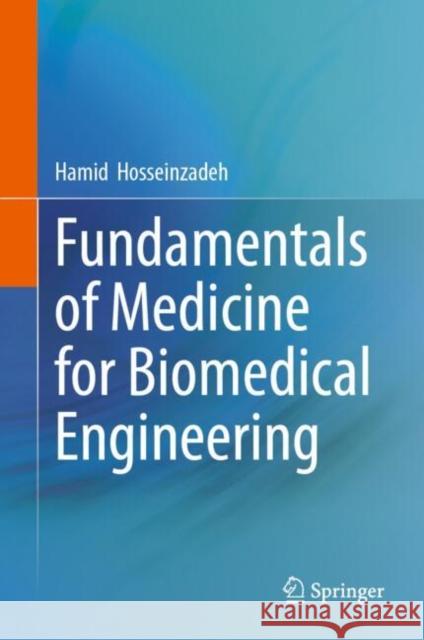 Fundamentals of Medicine for Biomedical Engineering Hamid Hosseinzade 9783031740848