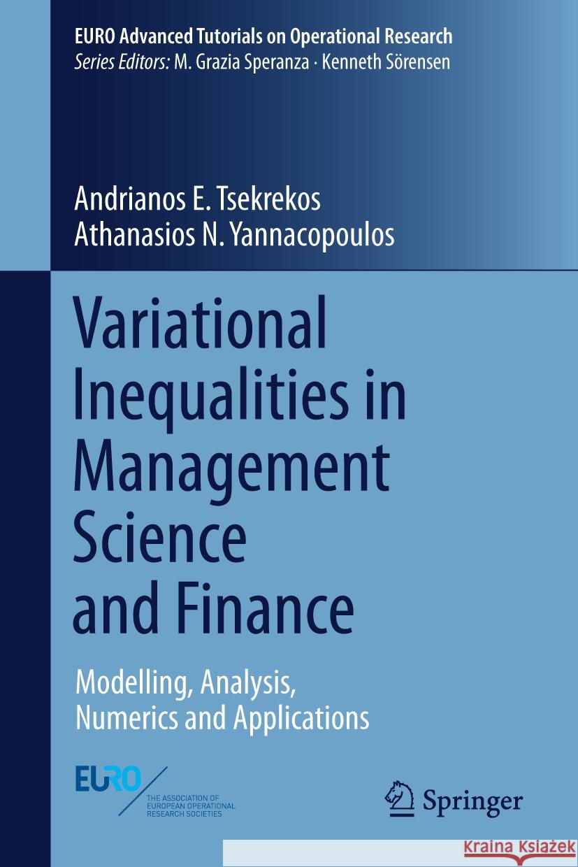 Variational Inequalities in Management Science and Finance: Modelling, Analysis, Numerics and Applications Andrianos E. Tsekrekos Athanasios N. Yannacopoulos 9783031741180