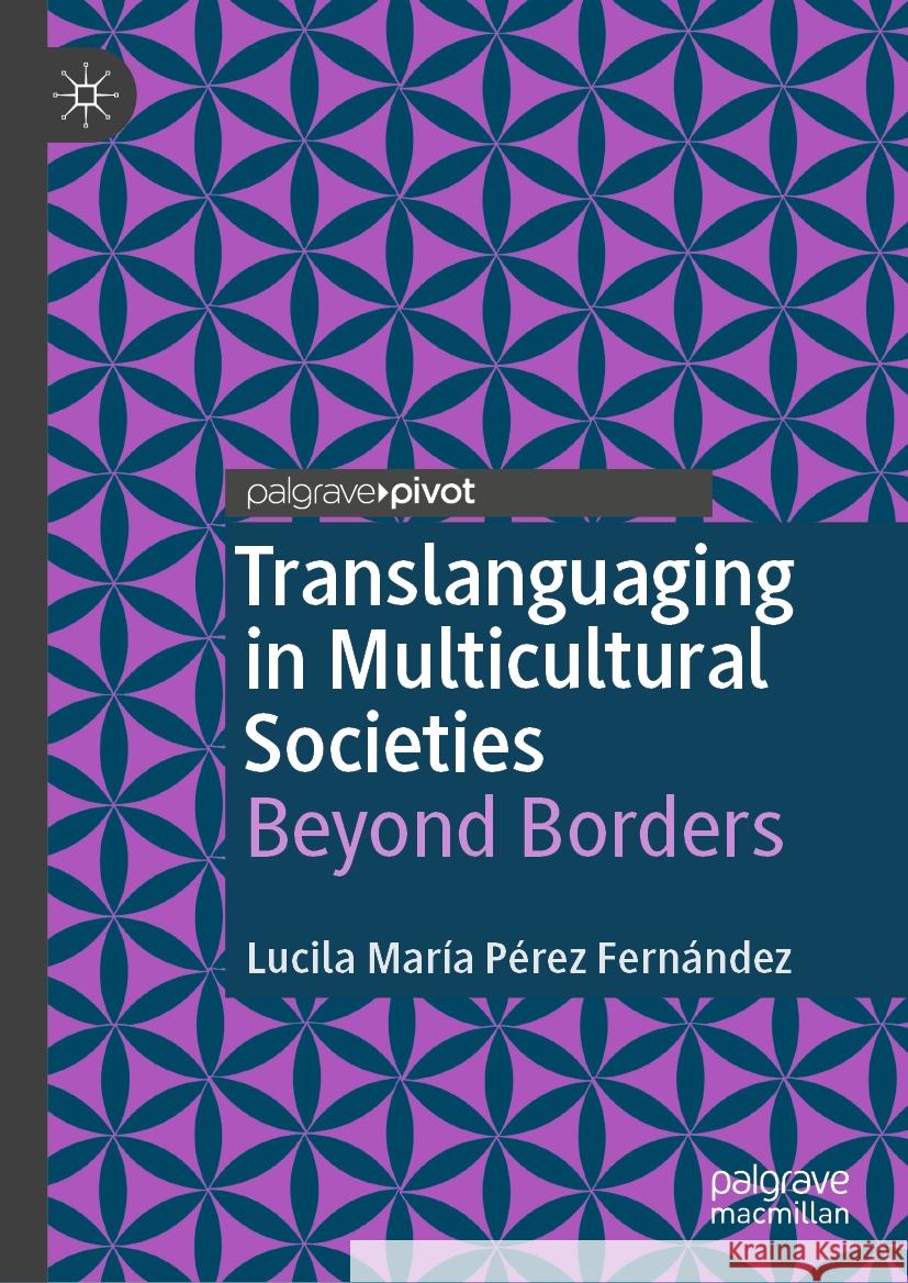 Translanguaging in Multicultural Societies: Beyond Borders Lucila Mar?a P?re 9783031741449 Palgrave MacMillan