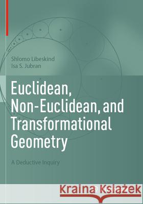 Euclidean, Non-Euclidean, and Transformational Geometry Libeskind, Shlomo, Jubran, Isa S. 9783031741555 Springer International Publishing