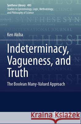 Indeterminacy, Vagueness, and Truth Akiba, Ken 9783031741777