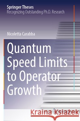 Quantum Speed Limits to Operator Growth Carabba, Nicoletta 9783031741814 Springer Nature Switzerland