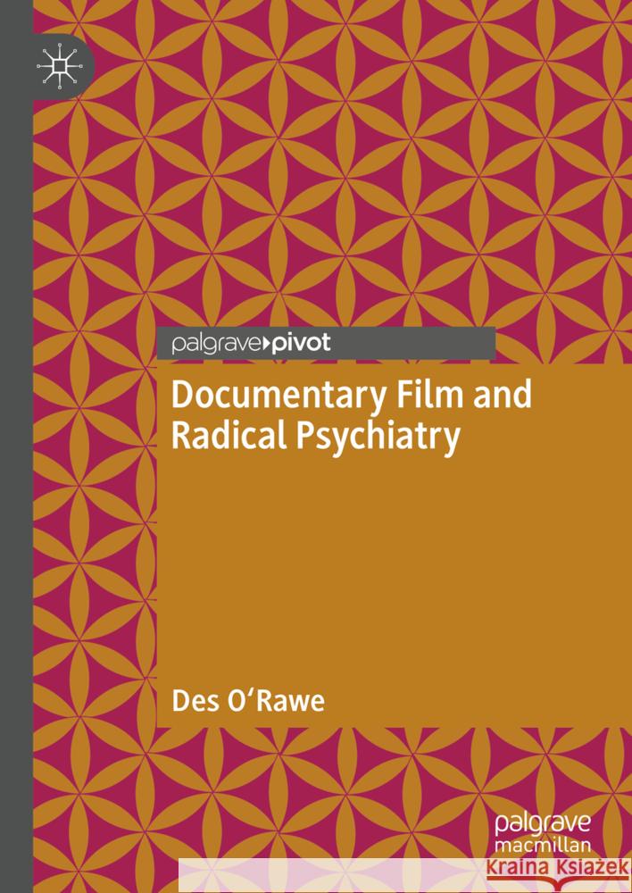 Documentary Film and Radical Psychiatry Des O'Rawe 9783031742309