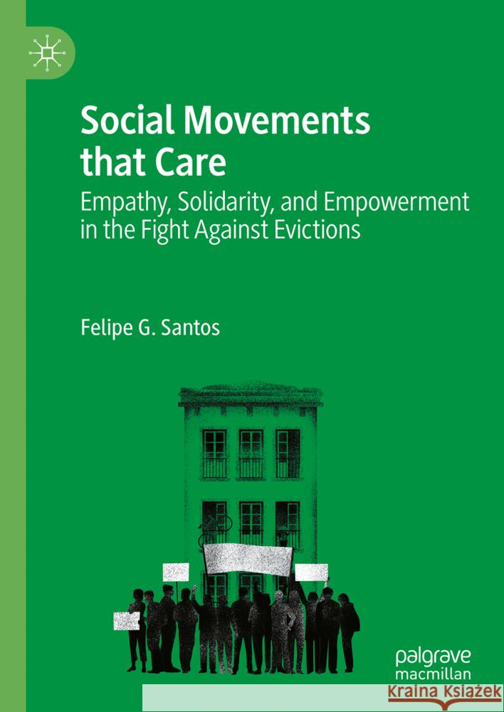 Movements That Care: Empathy, Solidary and Empowerment in the Platform of Those Affected by Mortgages (Pah). Felipe G. Santos 9783031742958