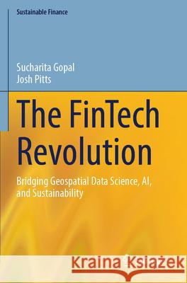 The FinTech Revolution Gopal, Sucharita, Pitts, Josh 9783031744204 Springer
