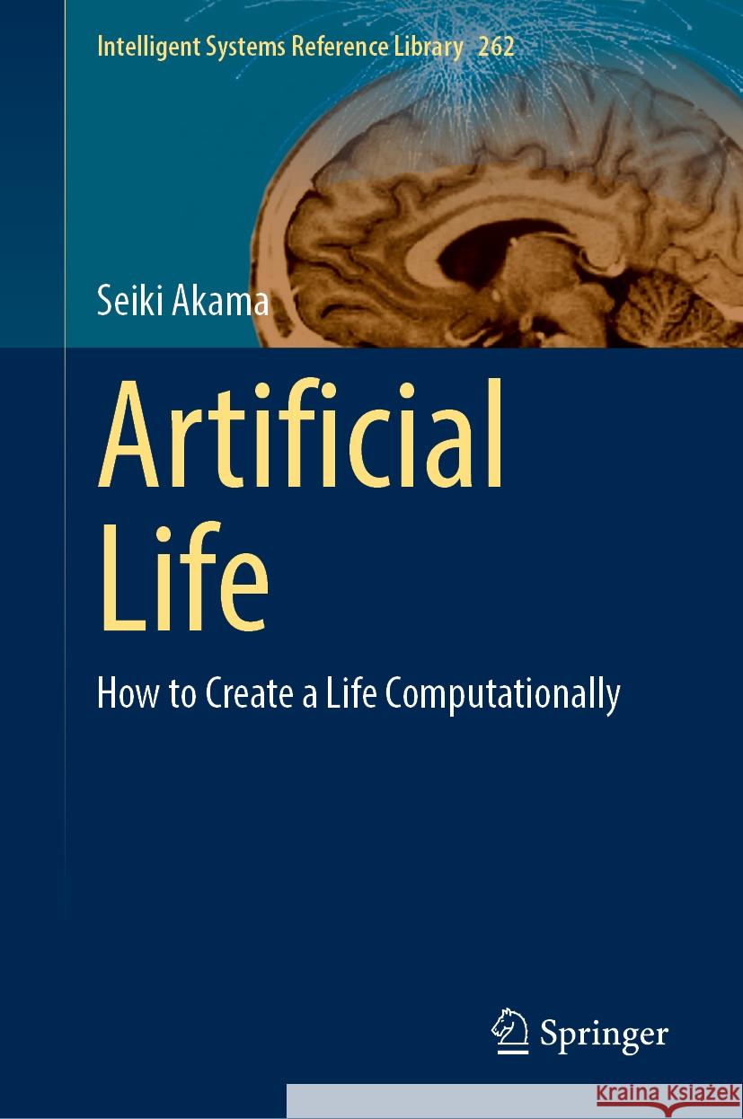 Artificial Life: How to Create a Life Computationally Seiki Akama 9783031744211