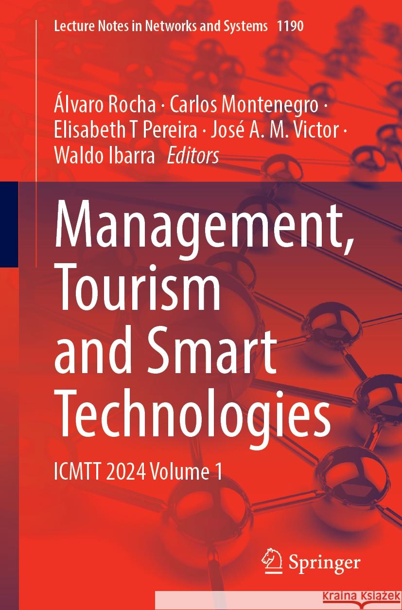 Management, Tourism and Smart Technologies: Icmtt 2024 Volume 1 ?lvaro Rocha Carlos Montenegro Elisabeth T. Pereira 9783031748240 Springer