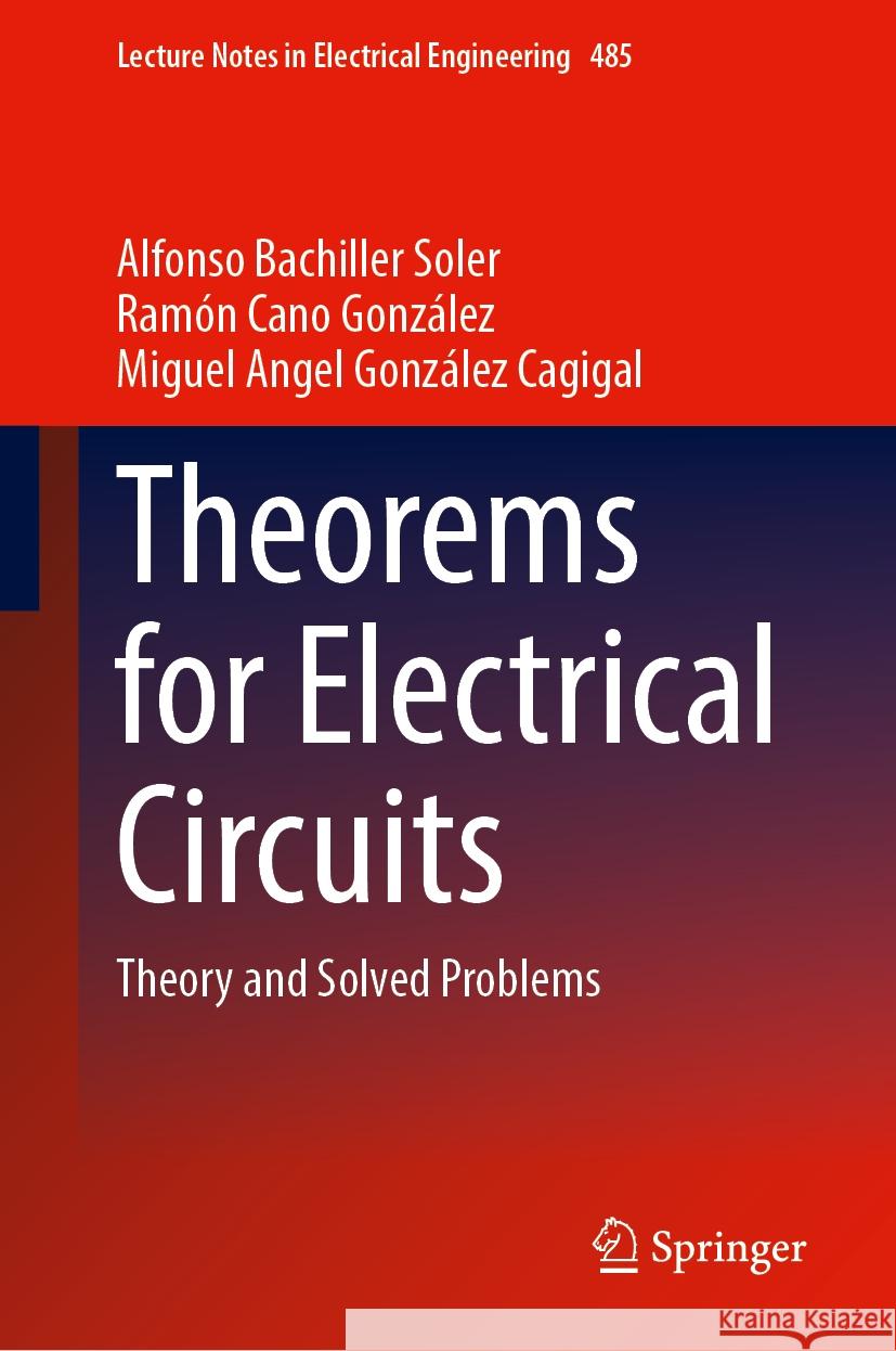 Theorems for Electrical Circuits: Theory and Solved Problems Alfonso Bachille Ram?n Can Miguel Angel Gonz?le 9783031749087