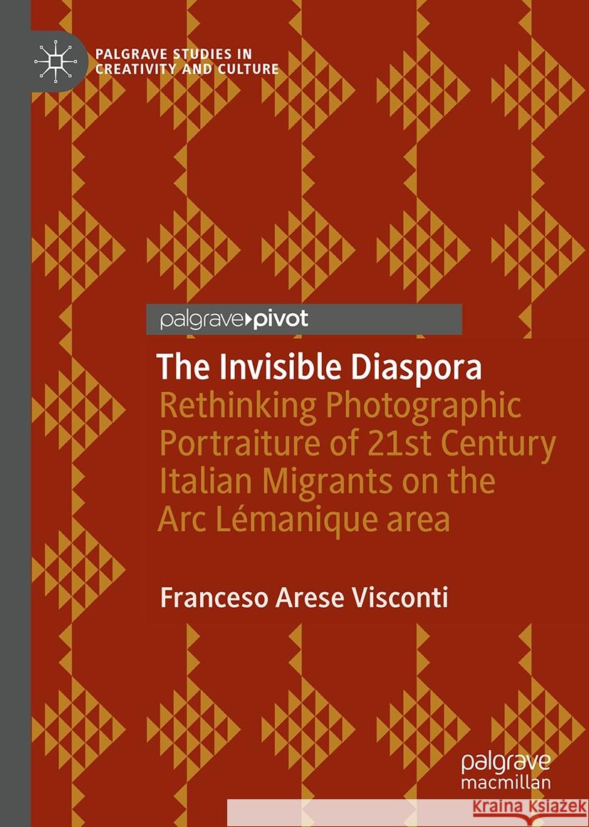 The Invisible Diaspora: Rethinking Photographic Portraiture of 21st Century Italian Migrants on the ARC L?manique Area Francesco Ares 9783031749247 Palgrave MacMillan