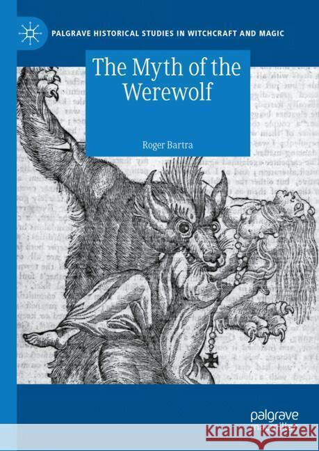 The Myth of the Werewolf Roger Bartra 9783031749421