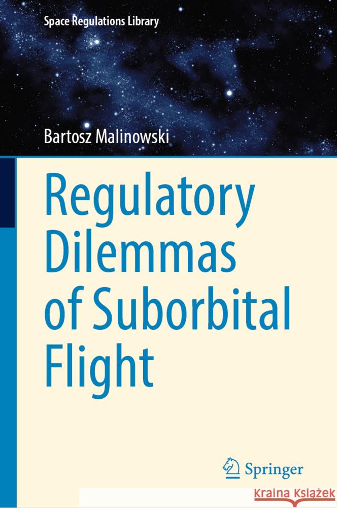 Regulatory Dilemmas of Suborbital Flight Bartosz Malinowski 9783031750861