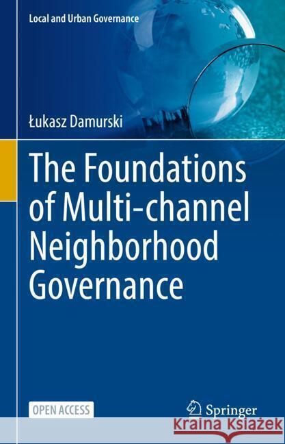 The Foundations of Multi-Channel Neighborhood Governance Lukasz Damurski 9783031751233 Springer