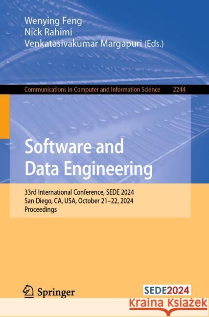 Software and Data Engineering: 33rd International Conference, Sede 2024, San Diego, Ca, Usa, October 21-22, 2024, Proceedings Wenying Feng Nick Rahimi Venkatasivakumar Margapuri 9783031752001
