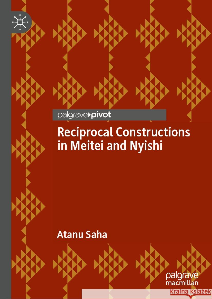 Reciprocal Constructions in Meitei and Nyishi Atanu Saha 9783031752421 Palgrave MacMillan