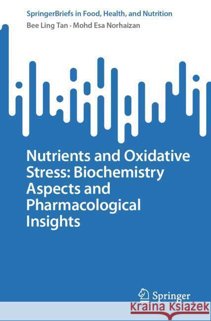 Nutrients and Oxidative Stress: Biochemistry Aspects and Pharmacological Insights Bee Lin Mohd Es 9783031753183 Springer