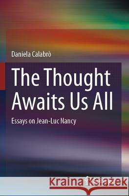 The Thought Awaits Us All Calabrò, Daniela 9783031754036 Springer Nature Switzerland