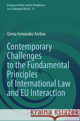 Contemporary Challenges to the Fundamental Principles of International Law and EU Interaction Fernández Arribas, Gloria 9783031754555 Springer