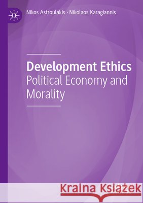 Development Ethics Astroulakis, Nikos, Karagiannis, Nikolaos 9783031754784
