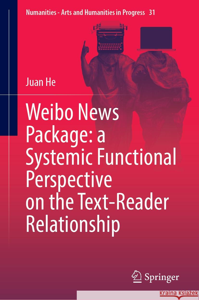 Weibo News Package: A Systemic Functional Perspective on the Text-Reader Relationship Juan He 9783031754913 Springer