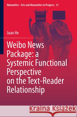 Weibo News Package: a Systemic Functional Perspective on the Text-Reader Relationship He, Juan 9783031754944 Springer