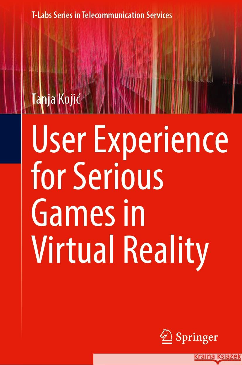 User Experience for Serious Games in Virtual Reality Tanja Kojic 9783031755293 Springer