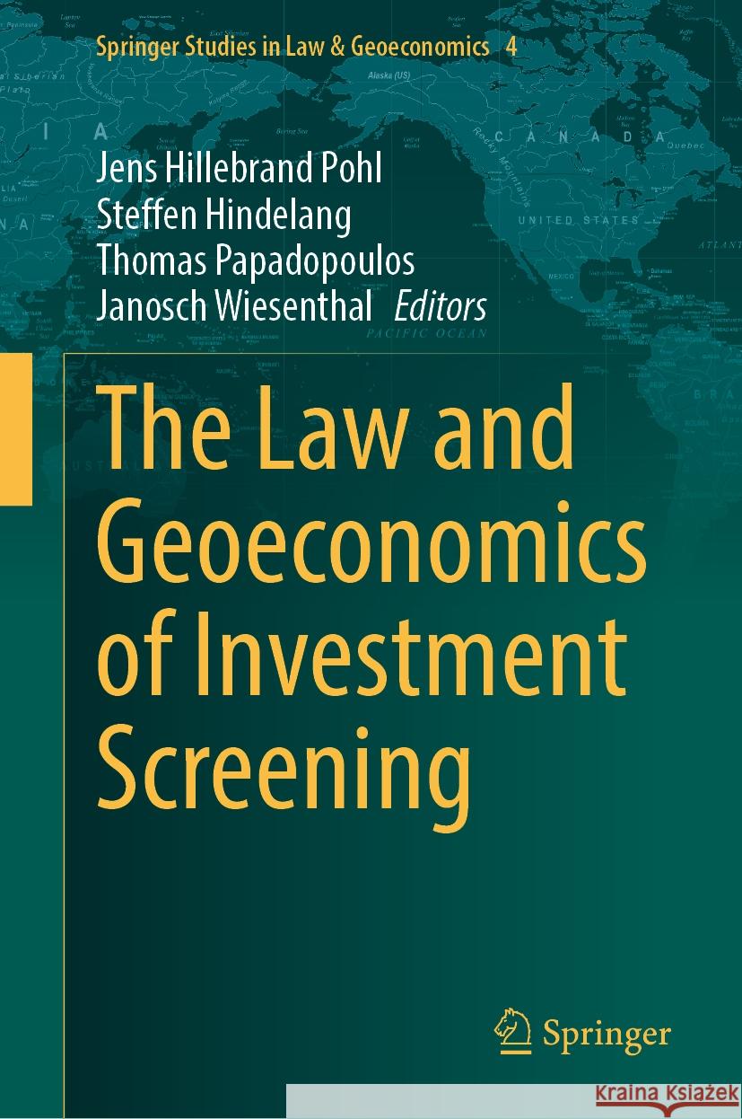 The Law and Geoeconomics of Investment Screening Jens Hillebrand Pohl Steffen Hindelang Thomas Papadopoulos 9783031755538
