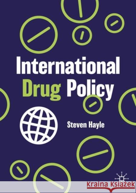 International Drug Policy Steven Hayle 9783031755699 Springer International Publishing AG