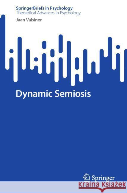 Dynamic Semiosis Jaan Valsiner 9783031756016 Springer