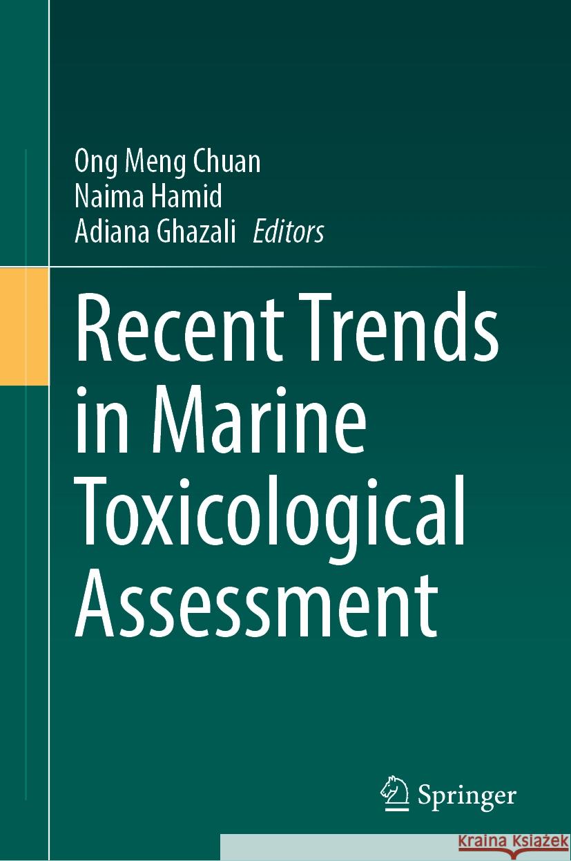 Recent Trends in Marine Toxicological Assessment Ong Meng Chuan Naima Hamid Adiana Ghazali 9783031757129 Springer