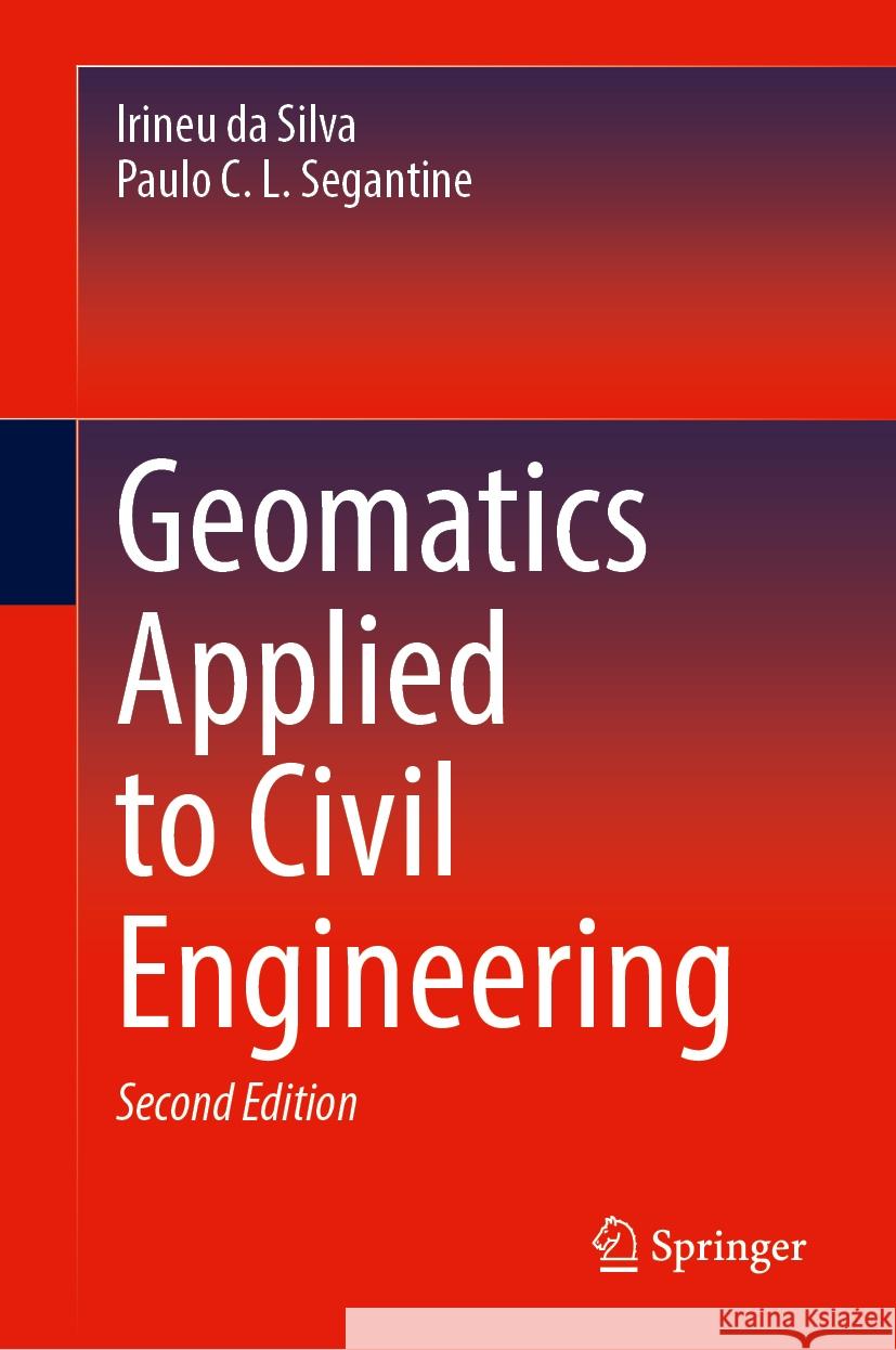 Geomatics Applied to Civil Engineering Irineu D Paulo C. L. Segantine 9783031757365 Springer