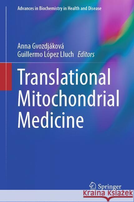 Translational Mitochondrial Medicine Anna Gvozdj?kov? Guillermo Lope 9783031757402 Springer