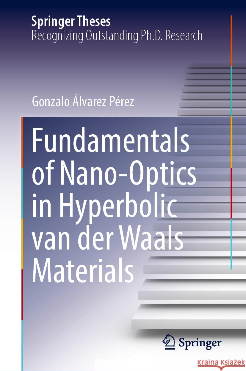 Fundamentals of Nano-Optics in Hyperbolic Van Der Waals Materials Gonzalo ?lvare 9783031757662 Springer