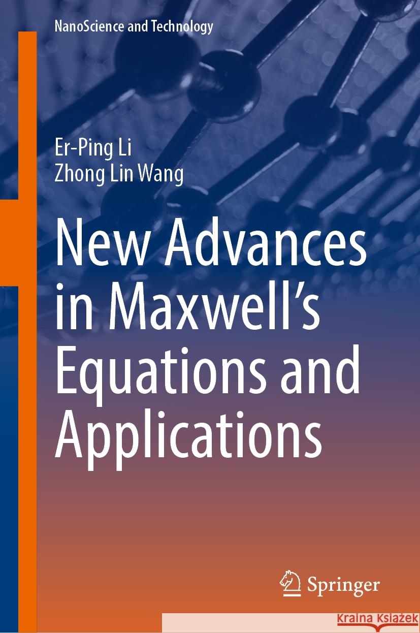 New Advances in Maxwell's Equations and Applications Er-Ping Li Zhong Lin Wang 9783031757853