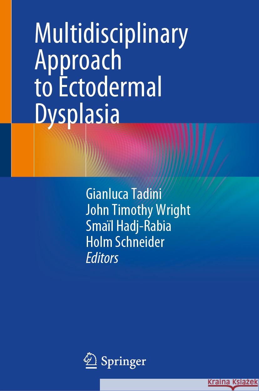 Multidisciplinary Approach to Ectodermal Dysplasia Gianluca Tadini John Timothy Wright Sma?l Hadj-Rabia 9783031757891 Springer