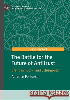 The Battle for the Future of Antitrust Portuese, Aurelien 9783031757969 Palgrave Macmillan