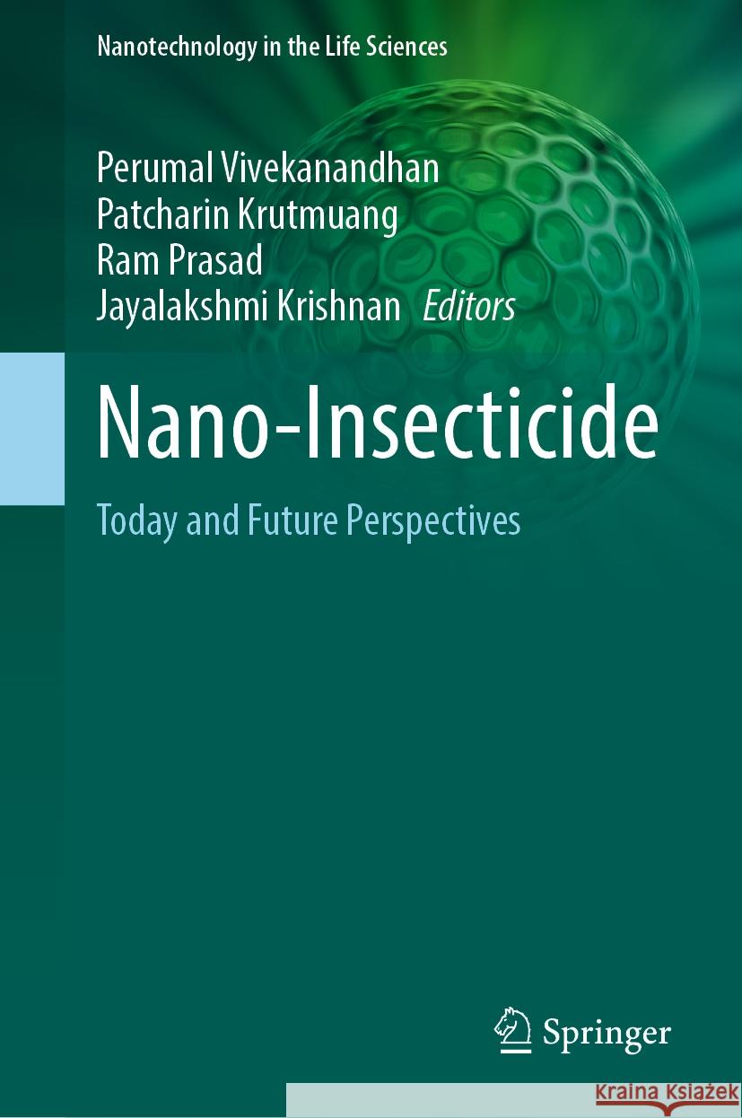 Nano-Insecticide: Today and Future Perspectives Perumal Vivekanandhan Patcharin Krutmuang Ram Prasad 9783031757976 Springer