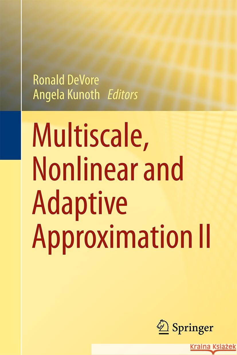 Multiscale, Nonlinear and Adaptive Approximation II Ronald DeVore Angela Kunoth 9783031758010