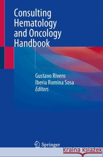 Consulting Hematology and Oncology Handbook Gustavo Rivero Iberia Romina Sosa 9783031758096 Springer International Publishing AG