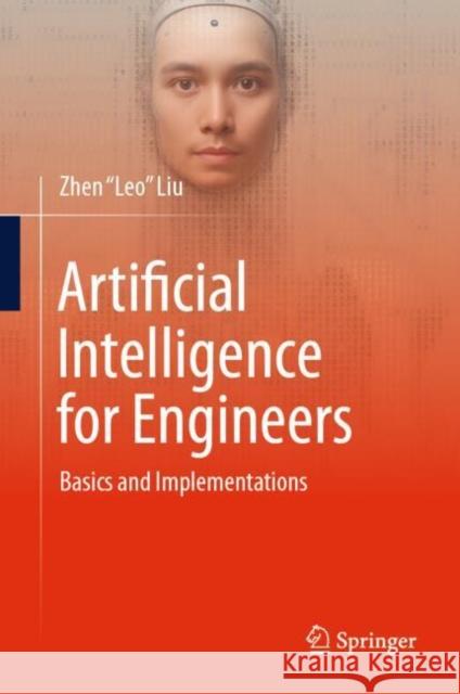 Artificial Intelligence for Engineers: Basics and Implementations Zhen Leo Liu 9783031759529 Springer