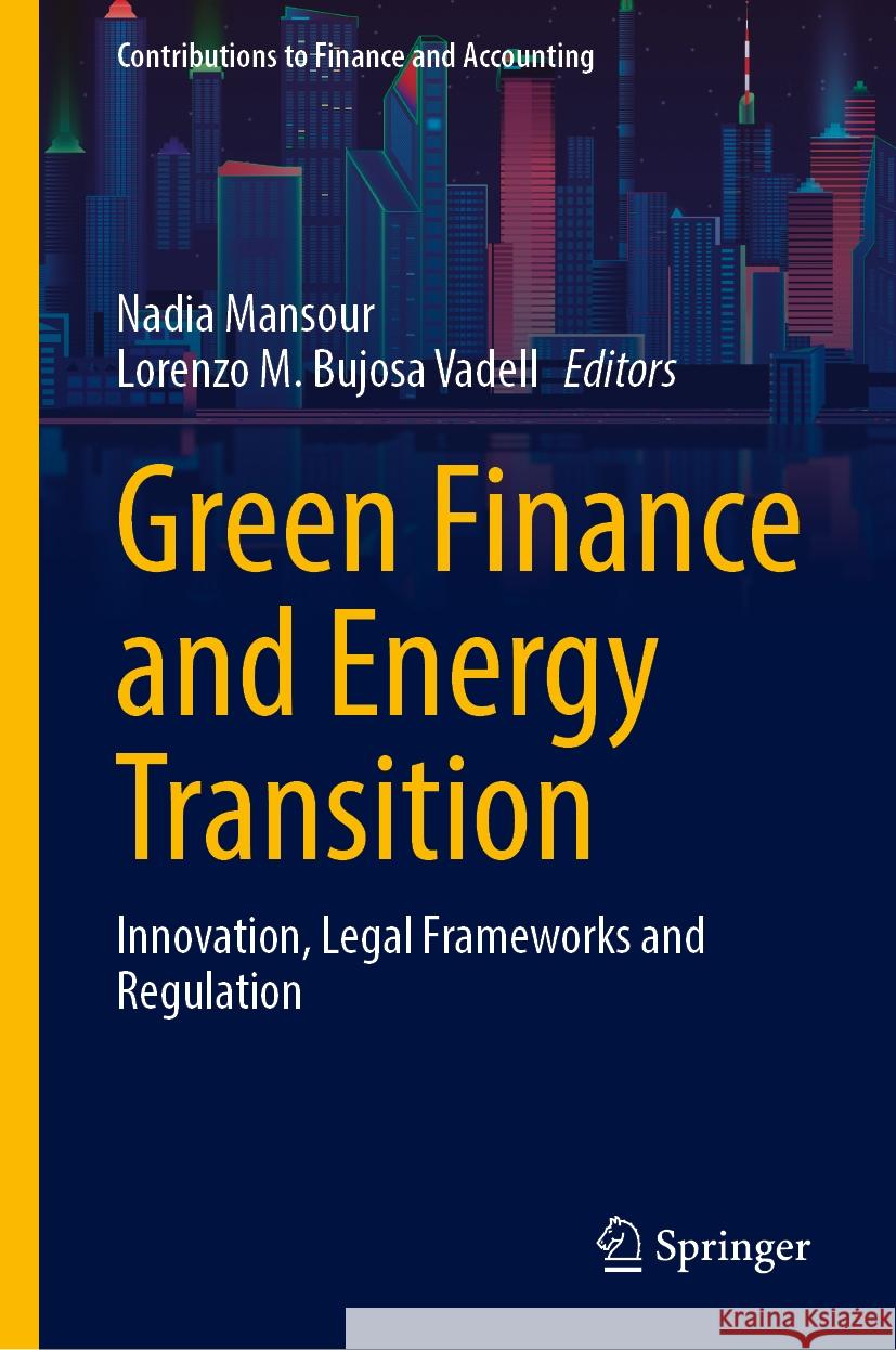 Green Finance and Energy Transition: Innovation, Legal Frameworks and Regulation Nadia Mansour Lorenzo M. Bujos 9783031759598