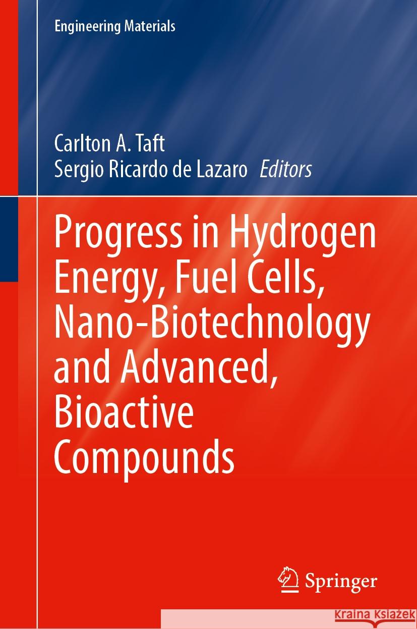 Progress in Hydrogen Energy, Fuel Cells, Nano-Biotechnology and Advanced, Bioactive Compounds Carlton A. Taft Sergio Ricardo d 9783031759833 Springer