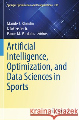 Artificial Intelligence, Optimization, and Data Sciences in Sports  9783031760495 Springer Nature Switzerland